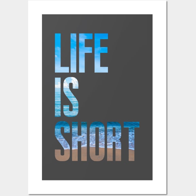 Life is short Wall Art by PAULO GUSTTAVO